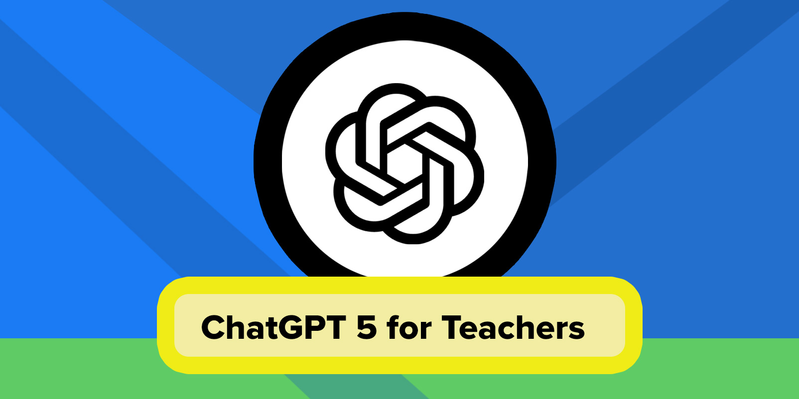 ChatGPT-5 for teachers by Open AI graphic