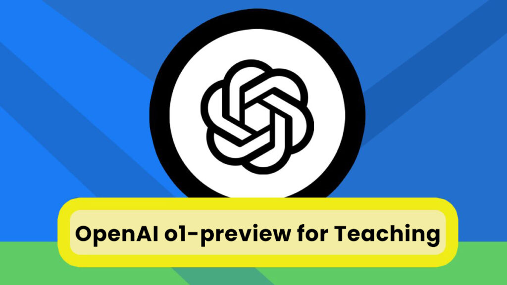 Introducing OpenAI o1-preview for teachers overview what to know